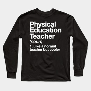 Physical Education Teacher Definition T-shirt P.E. Gift Tee Long Sleeve T-Shirt